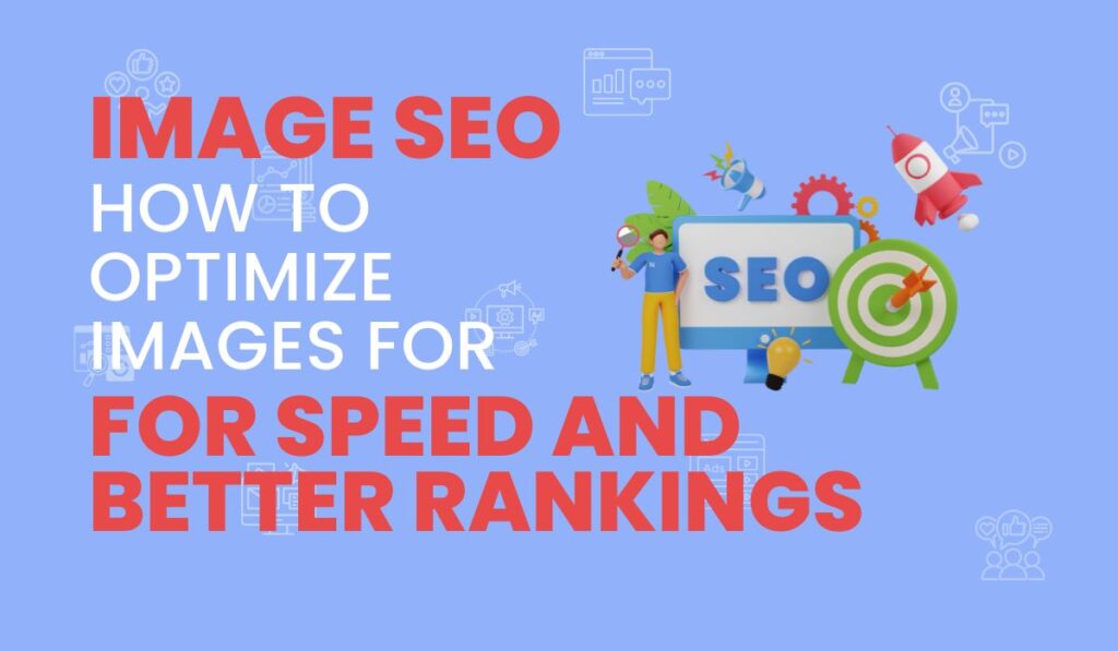 Image SEO: How to Optimize Images for Speed and Better Rankings